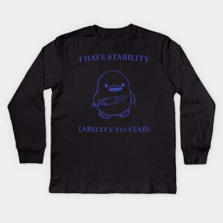 I Have Stability Ability To Stab Funny Duck Kids Long Sleeve T-Shirt